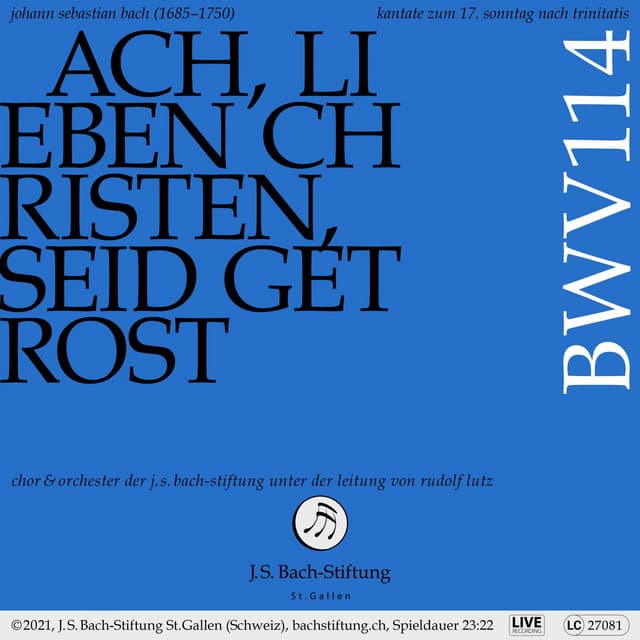 Release Cover Johann Sebastian Bach, Rudolf Lutz, Chor der J. S. Bach-Stiftung, Orchester der J. S. Bach-Stiftung - Bachkantate, BWV 114 - Ach, lieben Christen, seid getrost