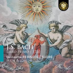 Release Cover Johann Sebastian Bach, Guillaume Rebinguet-Sudre - J.S. Bach - Libro Primo, 1720