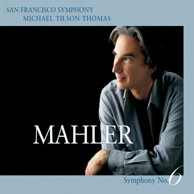 Release Cover Gustav Mahler, San Francisco Symphony, Michael Tilson Thomas - Mahler: Symphony No. 6