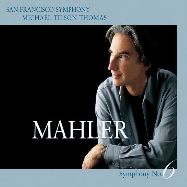 Release Cover Gustav Mahler, San Francisco Symphony, Michael Tilson Thomas - Mahler: Symphony No. 6