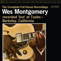 Release Cover Wes Montgomery - The Complete Full House Recordings (Live At Tsubo / 1962)