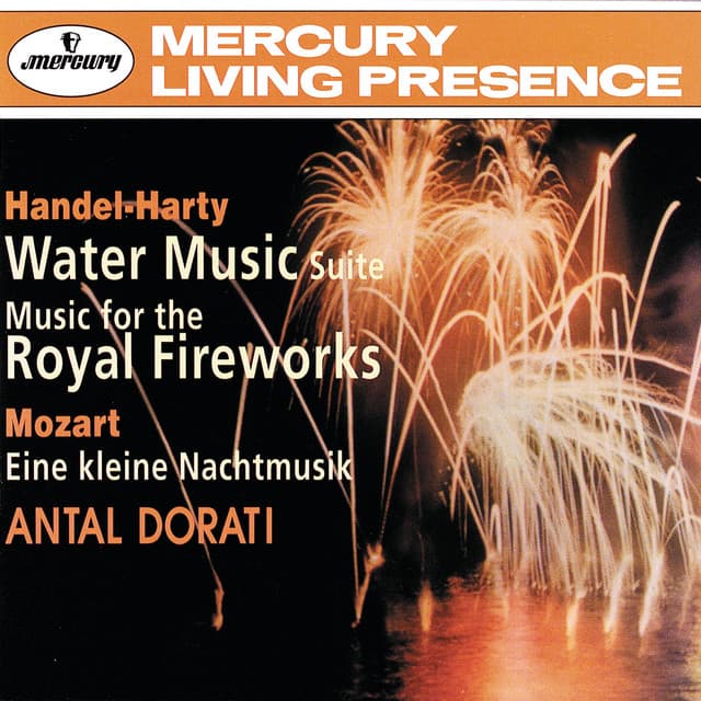 Release Cover London Symphony Orchestra, George Frideric Handel, Festival Chamber Orchestra, Wolfgang Amadeus Mozart, Antal Doráti - Handel-Harty: Water Music Suite; Music for the Royal Fireworks; Mozart: Eine kleine Nachtmusik