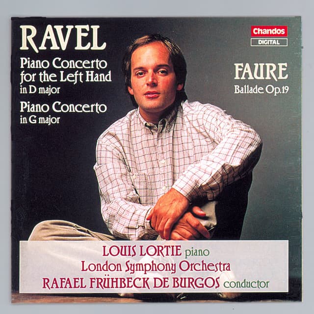 Release Cover Maurice Ravel, Rafael Frühbeck de Burgos, London Symphony Orchestra, Louis Lortie - Ravel: Piano Concerto in G Major, Piano Concerto for the Left Hand - Faure: Ballade