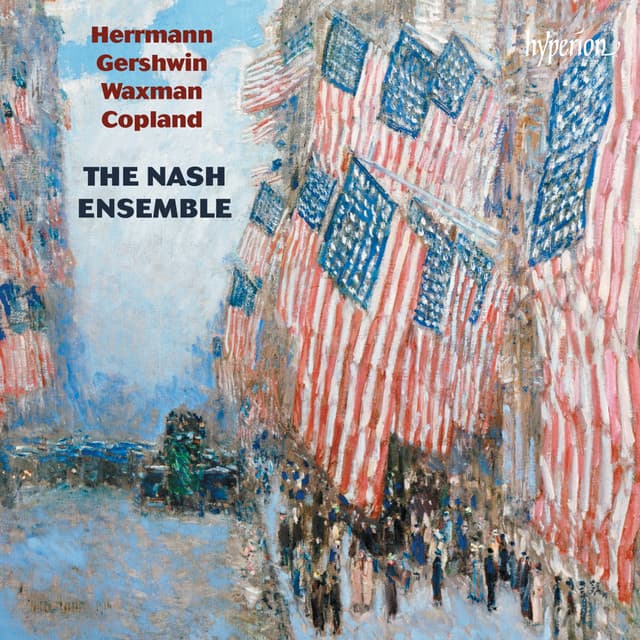 Release Cover Nash Ensemble, Bernard Herrmann, George Gershwin, Franz Waxman, Aaron Copland - Herrmann, Gershwin, Waxman & Copland: American Chamber Music