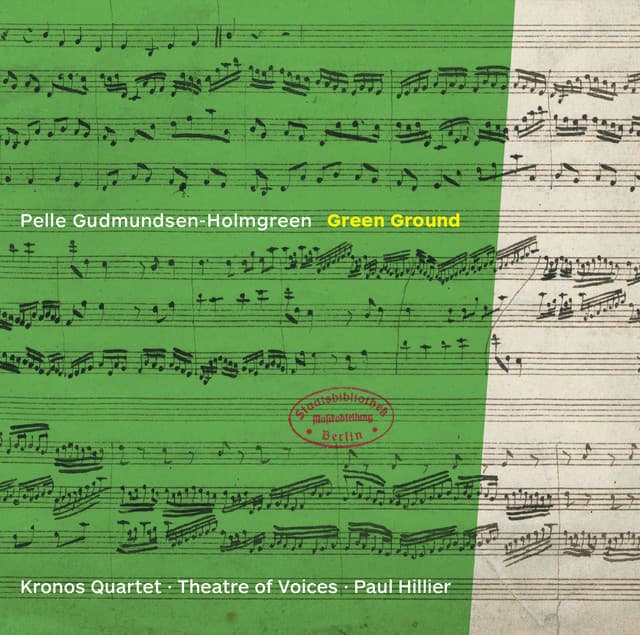 Release Cover Pelle Gudmundsen-Holmgreen, Kronos Quartet, Theatre Of Voices, Paul Hillier - Green Ground (Live)