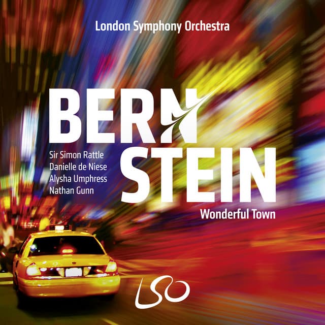 Release Cover Leonard Bernstein, London Symphony Orchestra, Nathan Gunn, Danielle de Niese, London Symphony Chorus, Sir Simon Rattle, Alysha Umphress, David Butt Philip, Duncan Rock - Bernstein: Wonderful Town (Bonus Track Version)