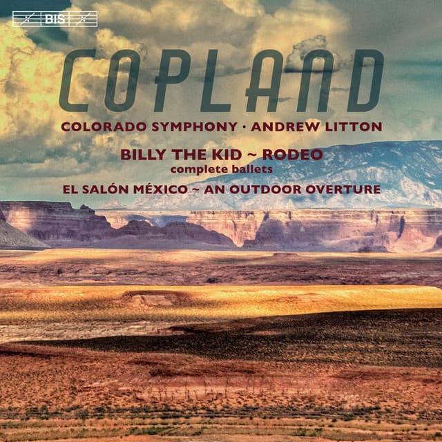 Release Cover Aaron Copland, Colorado Symphony, Andrew Litton - Copland: Billy the Kid, Rodeo, El Salón México & An Outdoor Overture