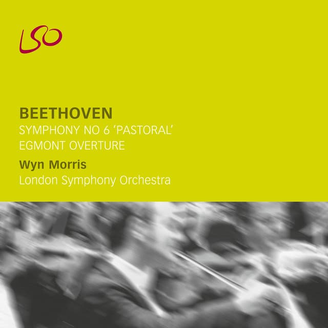 Release Cover Ludwig van Beethoven, London Symphony Orchestra, Wyn Morris - Beethoven: Symphony No. 6 "Pastoral", Egmont Overture