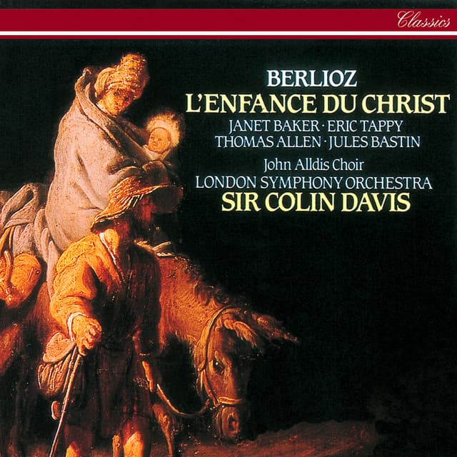 Release Cover Hector Berlioz, Sir Colin Davis, Janet Baker, Thomas Allen, Eric Tappy, Jules Bastin, John Alldis Choir, London Symphony Orchestra - Berlioz: L'Enfance du Christ