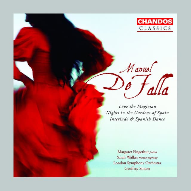 Release Cover Manuel de Falla, Geoffrey Simon, London Symphony Orchestra, Sarah Walker, Margaret Fingerhut - De Falla: Love the Magician, Nights in the Gardens of Spain & Interlude and Spanish Dances