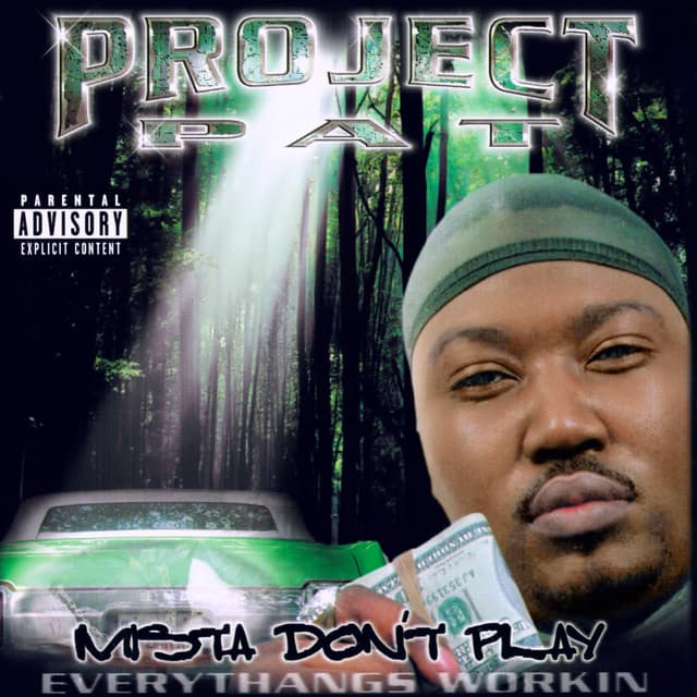 Release Cover Project Pat - Mista Don't Play: Everythangs Workin