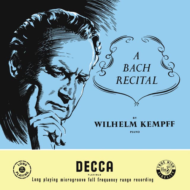 Release Cover Johann Sebastian Bach, Wilhelm Kempff - A Bach Recital (Wilhelm Kempff: Complete Decca Recordings, Vol. 2)