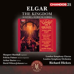 Release Cover Edward Elgar, Richard Hickox, London Symphony Orchestra, Margaret Marshall, Felicity Palmer, Arthur Davies, David Wilson-Johnson, Roderick elms, London Symphony Chorus - Elgar: The Kingdom, Sospiri & Sursum Corda