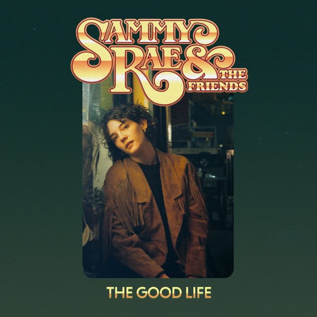 Release Cover Sammy Rae & The Friends - The Good Life