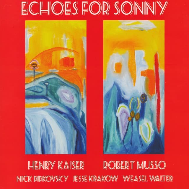 Release Cover Henry Kaiser, Robert Musso - Echoes for Sonny