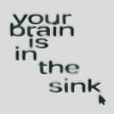 Cover of your brain is in the sink by Gilanares