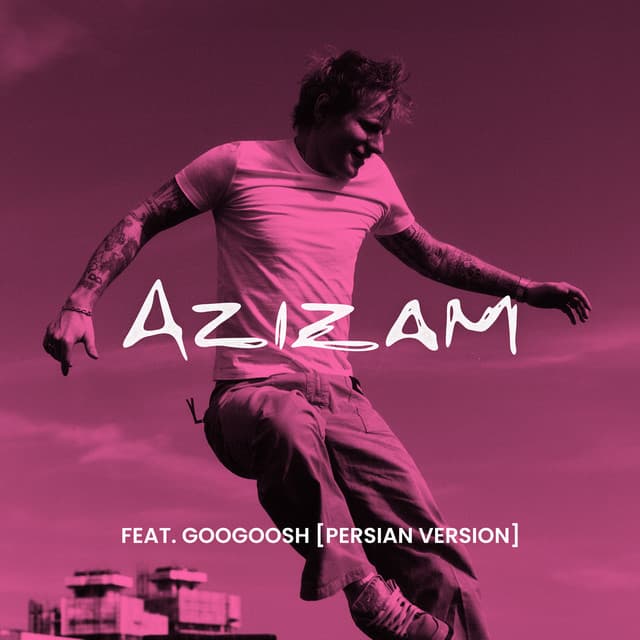Release Cover Ed Sheeran, Googoosh - Azizam (feat. Googoosh) [Persian Version]