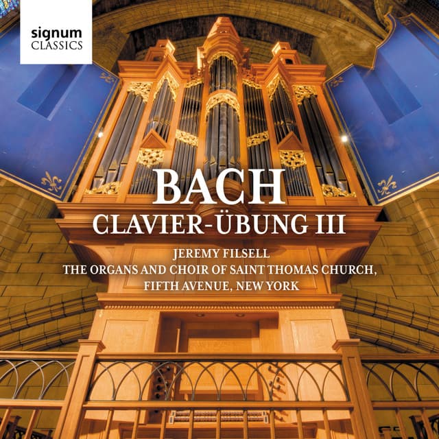 Release Cover Johann Sebastian Bach, Jeremy Filsell, Saint Thomas Choir of Men & Boys, Fifth Avenue, New York - JS Bach: Clavier-Übung III