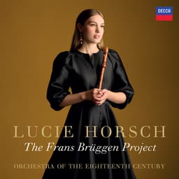 Release Cover Lucie Horsch, Johann Sebastian Bach, Orchestra Of The 18th Century, Georg Philipp Telemann, George Frideric Handel - The Frans Brüggen Project