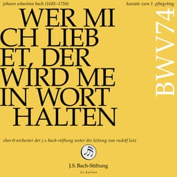 Release Cover Johann Sebastian Bach, Orchester der J. S. Bach-Stiftung, Rudolf Lutz - J. S. Bach: Kantate zum 1. Pfingsttag: Wer mich liebet, der wird mein Wort halten, BWV 74