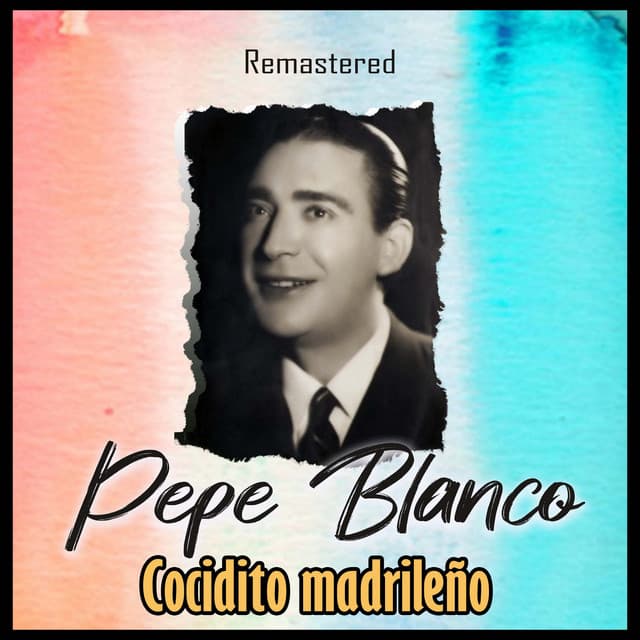 Release Cover Pepe Blanco - Cocidito madrileño (Remastered)