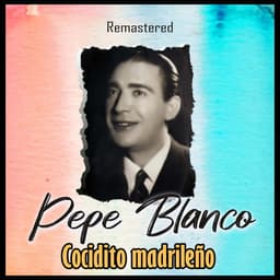 Release Cover Pepe Blanco - Cocidito madrileño (Remastered)