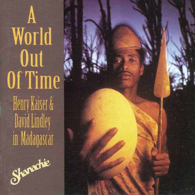 Release Cover Henry Kaiser, David Lindley - A World Out Of Time