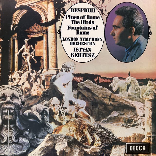 Release Cover Ottorino Respighi, London Symphony Orchestra, István Kertész - Respighi: Pines of Rome; The Birds; Fountains of Rome