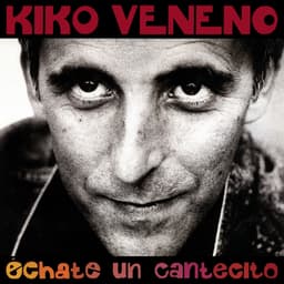 Release Cover Kiko Veneno - Echate Un Cantecito