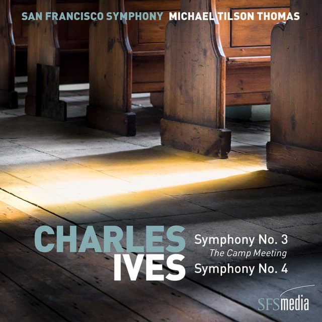 Release Cover San Francisco Symphony, Michael Tilson Thomas - Ives: Symphony No. 3, "The Camp Meeting" & Symphony No. 4