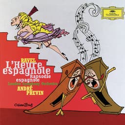 Release Cover Maurice Ravel, Kimberly Barber, John Mark Ainsley, Georges Gautier, Kurt Ollmann, David Wilson-Johnson, London Symphony Orchestra, André Previn - Ravel: L'Heure Espagnole; Rapsodie Espagnole