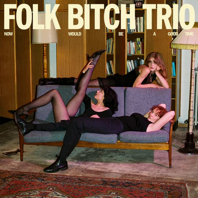 Release Cover Folk Bitch Trio - Now Would Be A Good Time