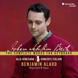 Release Cover Johann Sebastian Bach, Benjamin Alard - Johann Sebastian Bach: The Complete Works for Keyboard, Vol. 4 "Alla Veneziana"