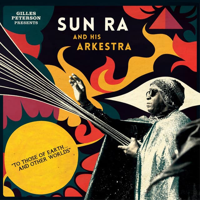 Release Cover Sun Ra, Sun Ra Arkestra, Gilles Peterson - Gilles Peterson Presents Sun Ra And His Arkestra: To Those Of Earth... And Other Worlds (Mixed Tracks)