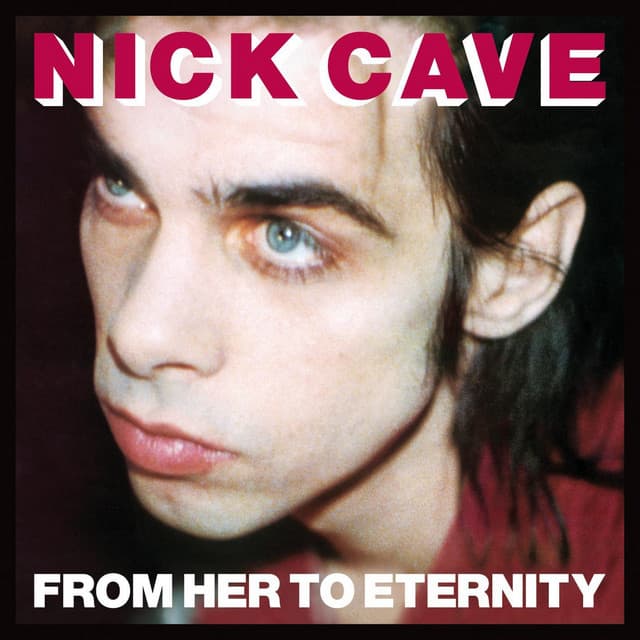 Release Cover Nick Cave & The Bad Seeds - From Her to Eternity (2009 - Remaster)