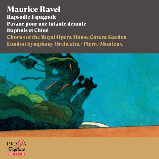 Release Cover Maurice Ravel, Pierre Monteux, London Symphony Orchestra, Chorus of the Royal Opera House, Covent Garden - Maurice Ravel: Rapsodie Espagnole, Pavane pour une Infante défunte, Daphnis et Chloé