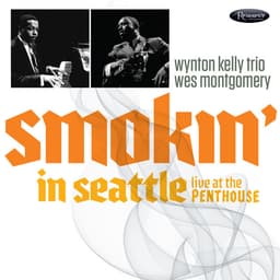 Release Cover Wynton Kelly Trio, Wes Montgomery - Smokin’ in Seattle (Live at the Penthouse, 1966)