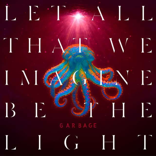 Release Cover Garbage - Let All That We Imagine Be The Light