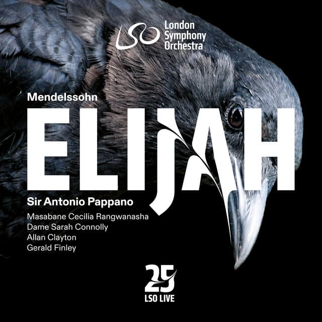 Release Cover Felix Mendelssohn, Antonio Pappano, London Symphony Orchestra, Masabane Cecilia Rangwanasha, Sarah Connolly, Allan Clayton, Gerald Finley - Mendelssohn: Elijah