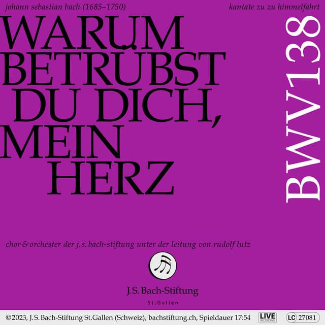 Release Cover Johann Sebastian Bach, Chor der J. S. Bach-Stiftung, Orchester der J. S. Bach-Stiftung, Rudolf Lutz - J.S. Bach: Warum betrübst du dich, mein Herz, BWV 138 (Live)