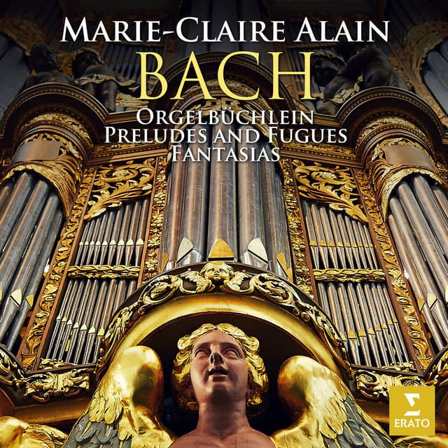 Release Cover Johann Sebastian Bach, Marie-Claire Alain - Bach: Orgelbüchlein, Preludes and Fugues & Fantasias (At the Organ of the Laurenskerk in Alkmaar)