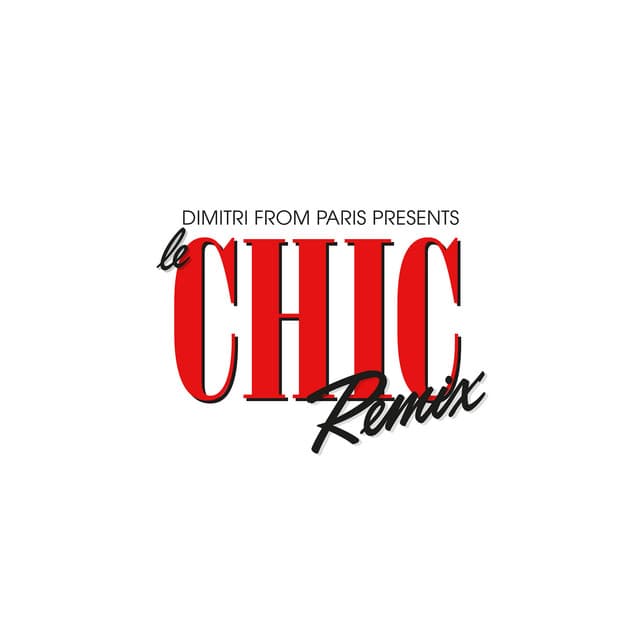 Release Cover CHIC, Sister Sledge, Dimitri From Paris - Dimitri From Paris presents Le CHIC Remix