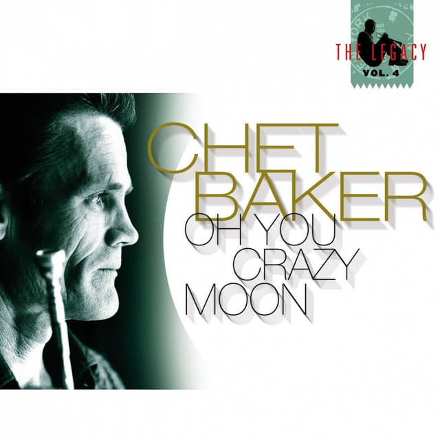 Release Cover Chet Baker - The Legacy Vol. 4 - Oh You Crazy Moon