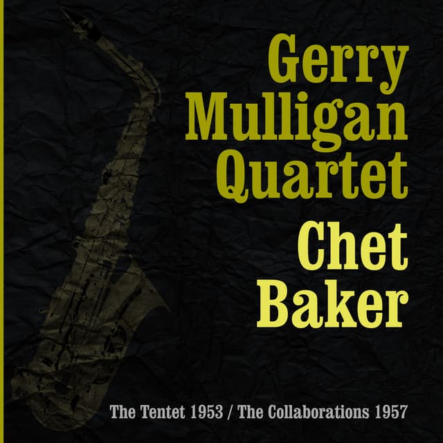 Release Cover Gerry Mulligan Quartet, Chet Baker - The Tentet 1953 / The Collaborations 1957