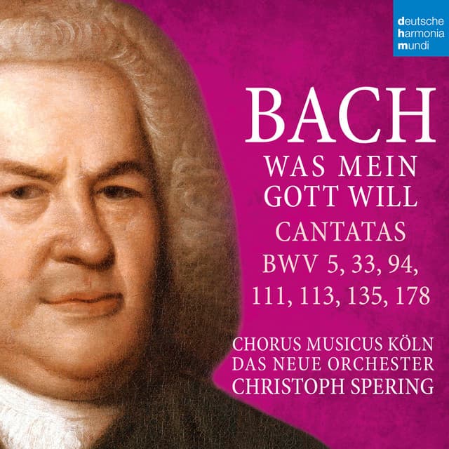 Release Cover Johann Sebastian Bach, Christoph Spering - Bach: Was mein Gott will - Cantatas BWV 5, 33, 94, 111, 113, 135, 178