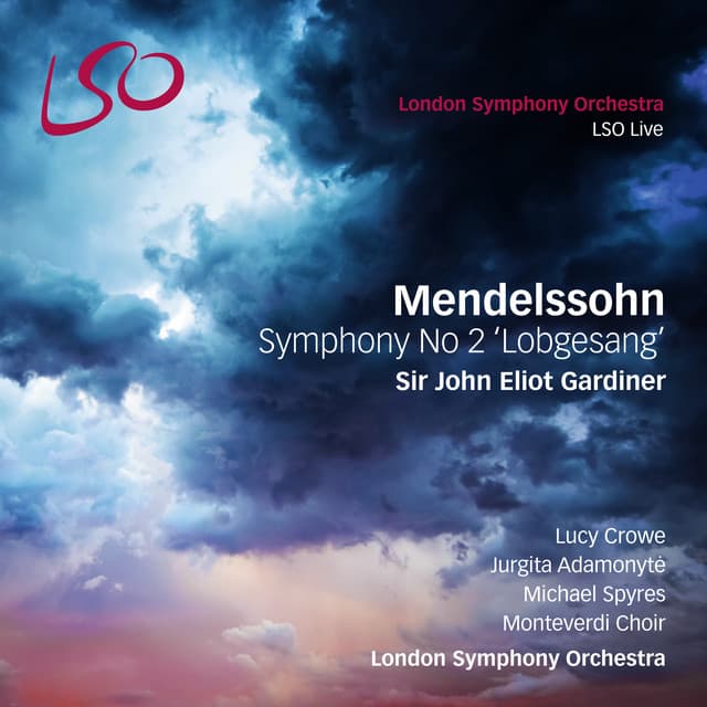 Release Cover Felix Mendelssohn, London Symphony Orchestra, John Eliot Gardiner, The Monteverdi Choir - Mendelssohn: Symphony No. 2 "Lobgesang"