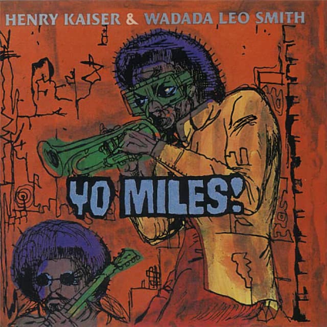 Release Cover Henry Kaiser, Wadada Leo Smith - Yo Miles!