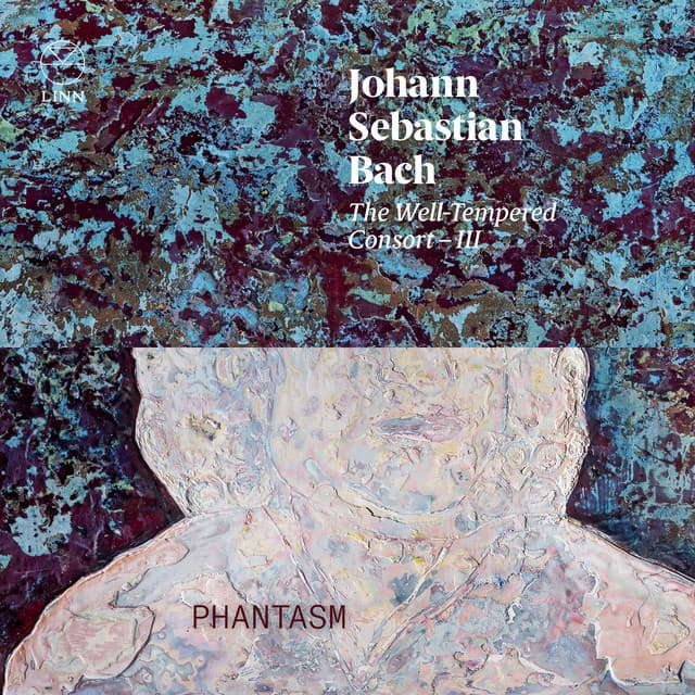 Release Cover Johann Sebastian Bach, Phantasm, Laurence Dreyfus - Bach: The Well-Tempered Consort – III