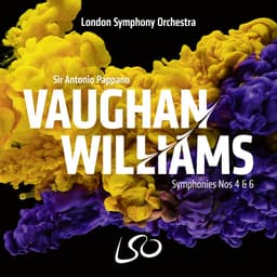 Release Cover Ralph Vaughan Williams, Antonio Pappano, London Symphony Orchestra - Vaughan Williams: Symphonies Nos. 4 & 6