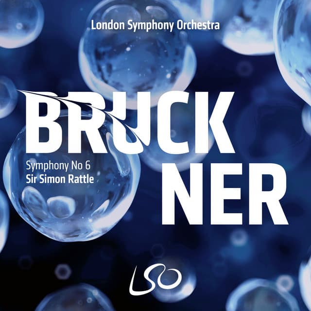 Release Cover Anton Bruckner, London Symphony Orchestra, Sir Simon Rattle - Bruckner: Symphony No. 6